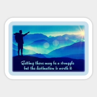 Getting there may be a struggle - but the destination is worth it. Sticker
